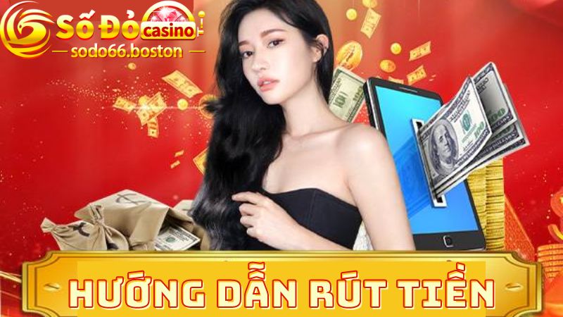 Hướng dẫn rút tiền Sodo66 về tài khoản cá nhân chỉ với 5 phút