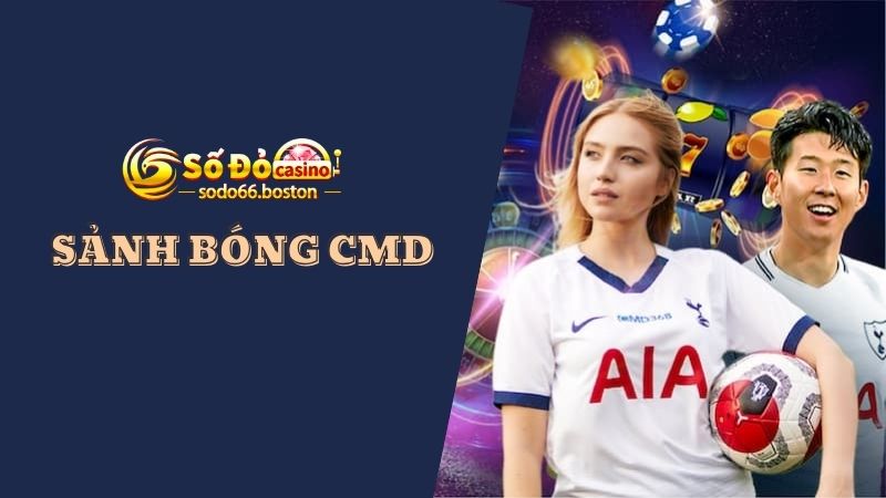 Sảnh bóng CMD tại Sodo66 cung cấp đa dạng tỷ lệ kèo 