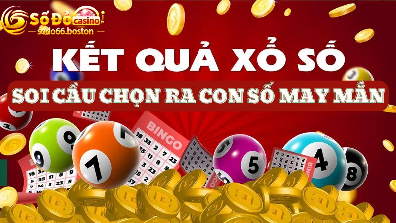 Soi cầu chọn ra con số may mắn hôm nay