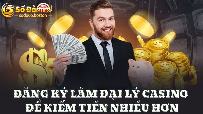 Đăng ký đại lý để kiếm hoa hồng từ casino 