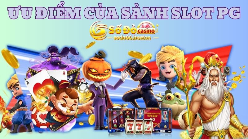 Khám phá những ưu điểm nổi bật của sảnh game Slot PG 