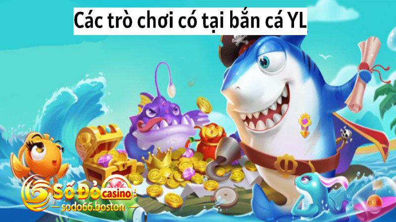 Những trò chơi thú vị có tại sảnh game bắn cá YL 