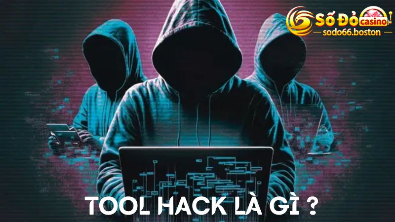 Bạn biết gì về tool hack?