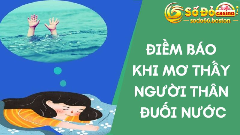 Giấc mộng người thân bị chìm xuống nước 