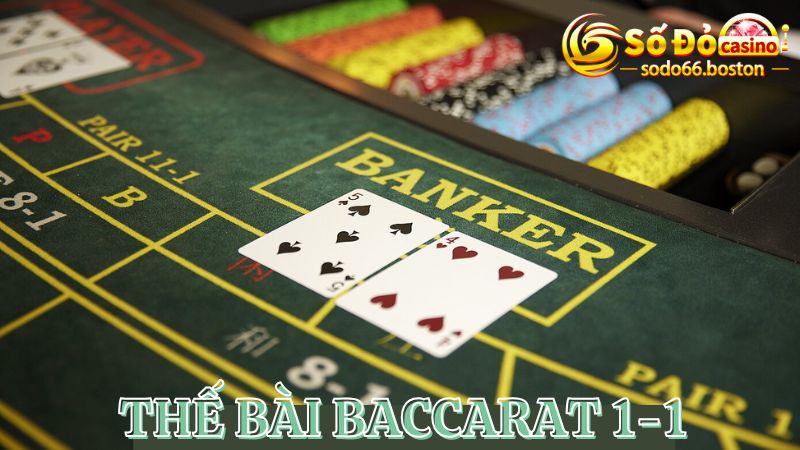 May mắn với thế bài Baccarat 1-1 hiếm gặp