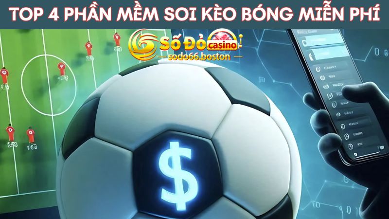 SODO66 chia sẻ top các phần mềm soi kèo bóng đá miễn phí hiện nay