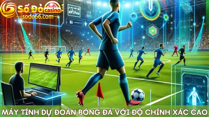 Soi kèo chính xác hơn nhờ máy tính dự đoán bóng đá hỗ trợ