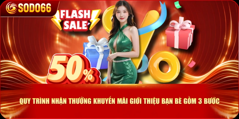 Quy trình nhận thưởng khuyến mãi giới thiệu bạn bè gồm 3 bước